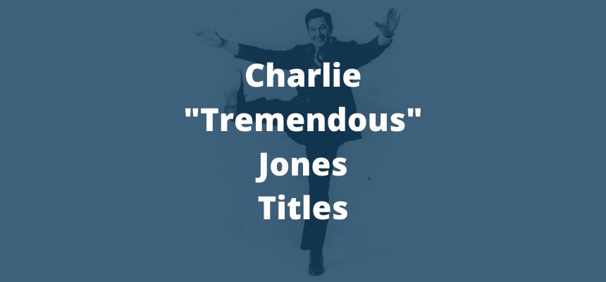 Life Is Tremendous: Charlie Tremendous Jones: 9780937539064: :  Books