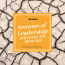 Webinar - Seasons of Leadership: Surviving the Drought