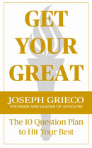 Get Your Great: The 10 Question Plan to Hit Your Best (Grieco, Joesph W.) (EBOOK)
