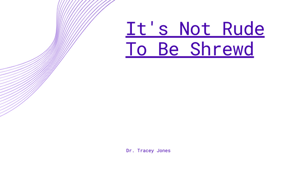 It's Not Rude to Be Shrewd