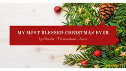 My Most Blessed Christmas Ever, by Charlie "Tremendous" Jones
