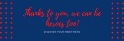 Thanks to the Heroes, We Can Be Heroes