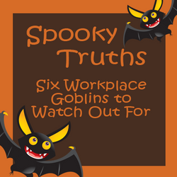 Spooky Truths - Six Workplace Goblins to Watch Out For