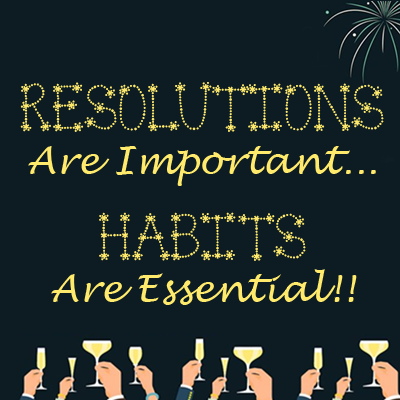 Resolutions Are Important, But Habits Are Essential