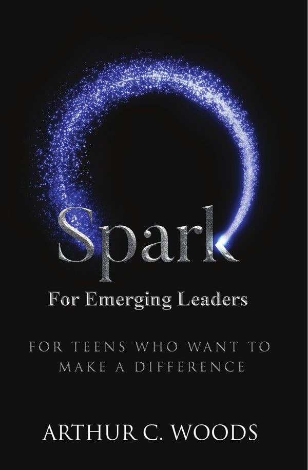 SPARK for Emerging Leaders: For Teens Who Want to Make a Difference