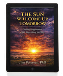 The Sun Will Come Up Tomorrow: Finding Happiness at Life’s Stops Along the Way