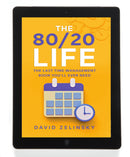 The 80/20 Life: THE LAST TIME MANAGEMENT BOOK YOU’LL EVER NEED
