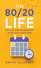 The 80/20 Life: THE LAST TIME MANAGEMENT BOOK YOU’LL EVER NEED