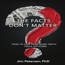 The Facts Don’t Matter: How to Stay Sane When Truth Feels Optional