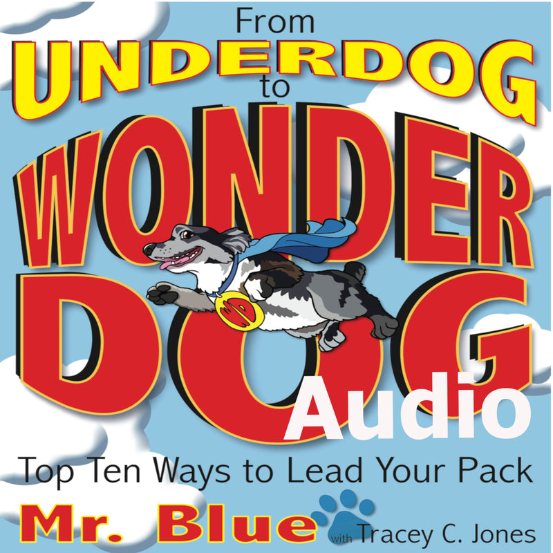 From Underdog to Wonderdog: Top Ten Ways to Lead Your Pack