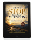 When a STOP Gets Your ATTENTION: Leadership That Becomes a Life, and a Life That Becomes a Legacy