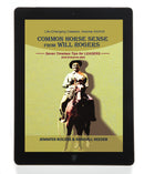 COMMON HORSE SENSE FROM WILL ROGERS: Seven Timeless Tips for LEADERS (and everyone else) - Life-Changing Classics, Volume XXXVII