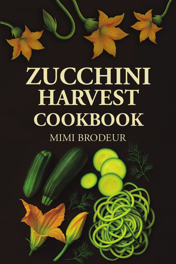Zucchini Harvest Cookbook