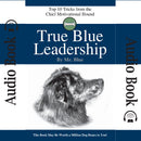 True Blue Leadership: Top 10 Tricks From the Chief Motivational Hound