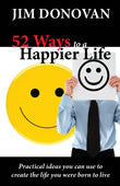 Ebook - 52 Ways to a Happier Life: Practical Ideas You Can Use to Create the Life You Were Born to Live