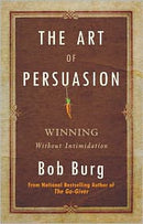 Art of Persuasion: Winning Without Intimidation