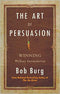 Art of Persuasion: Winning Without Intimidation