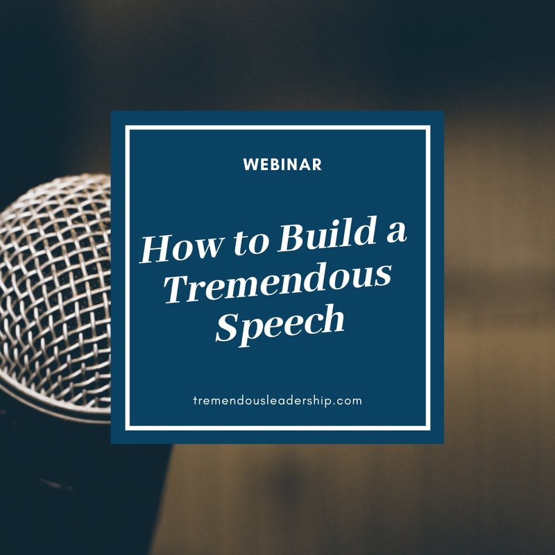 Webinar - How to Build a Tremendous Speech!