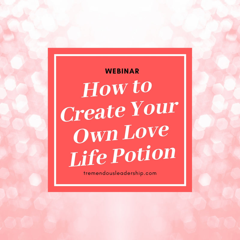 Webinar - How to Create Your Own Love Life Potion
