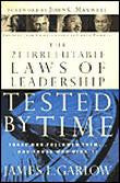 21 Irrefutable Laws of Leadership Tested by Time: Those Who Followed Them and Those Who Didn't