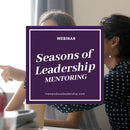 Webinar - Seasons of Leadership: Mentoring