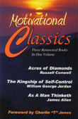 Motivational Classics: Acres of Diamonds, As A Man Thinketh, and The Kingship of Self Control