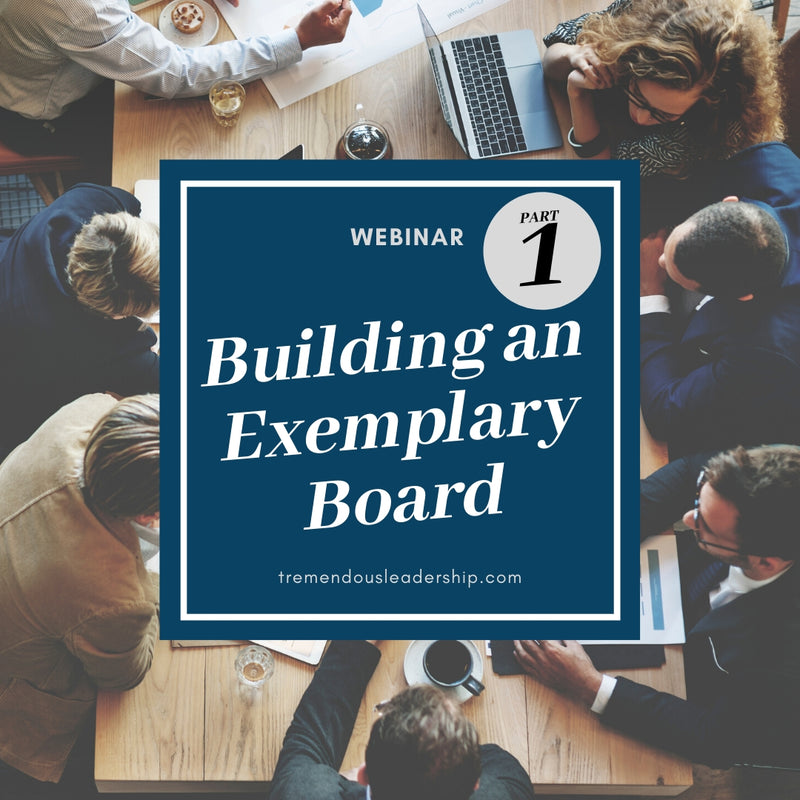 Webinar - Building an Exemplary Board: Part 1