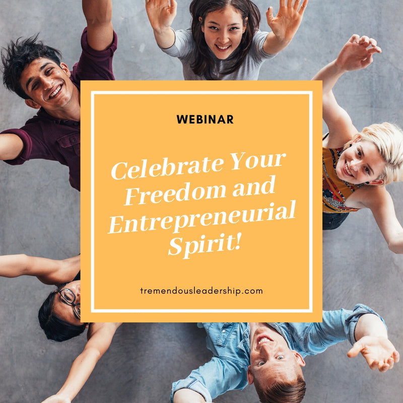Webinar - Celebrate Your Freedom and Entrepreneurial Spirit!
