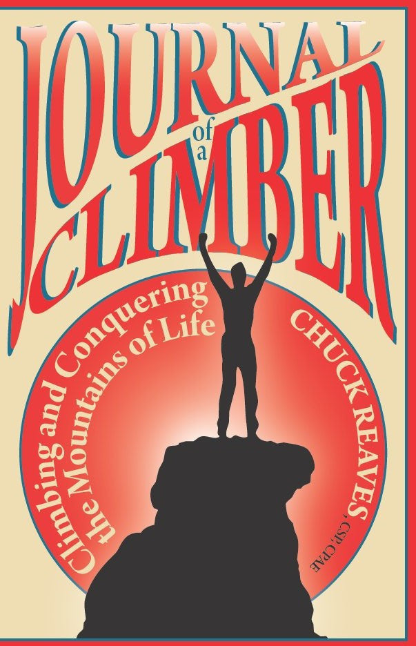 Journal of a Climber: Climbing and Conquering the Mountains of Life