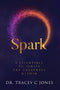 SPARK: 5 Essentials to Ignite the Greatness Within - Autographed Edition