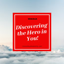 Webinar - Discovering the Hero in You!