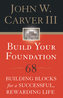 Build Your Foundation: 68 Building Blocks for a Successful, Rewarding Life