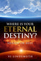 Where Is Your Eternal Destiny? Heaven or Hell