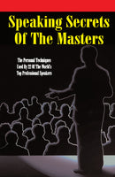 Ebook - Speaking Secrets of the Masters: The Personal Techniques Used by 22 of the World's Top Professional Speakers