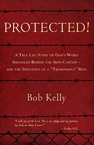 Ebook - Protected!: A True Life Story of God’s Word Smuggled Behind the Iron Curtain – and the Influence of a “Tremendous” Man