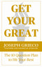 Get Your Great: The 10 Question Plan to Hit Your Best (Grieco, Joesph W.) (EBOOK)