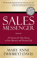 The Sales Messenger - 10 Lessons for Sales Success in Your Business and Personal Life (Newly Revised with Bonus Section)