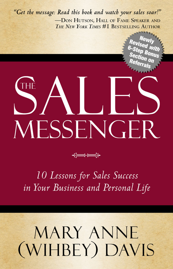 The Sales Messenger - 10 Lessons for Sales Success in Your Business and Personal Life (Newly Revised with Bonus Section)