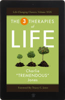 The Three Therapies of Life by Charlie "Tremendous" Jones, Life-Changing Classic, Volume XXX