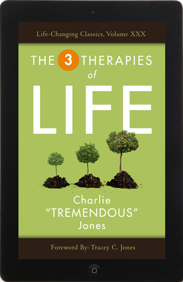 The Three Therapies of Life by Charlie "Tremendous" Jones, Life-Changing Classic, Volume XXX