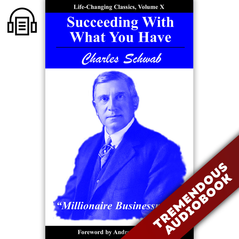 Succeeding With What You Have: Life-Changing Classics, Volume X