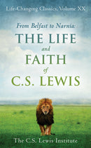From Belfast to Narnia: The Life and Faith of C.S. Lewis