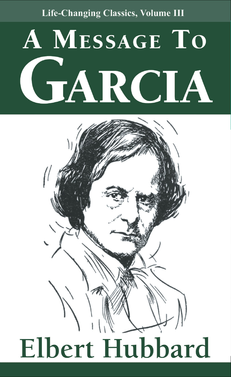 A Message to Garcia: Life-Changing Classics, Volume III