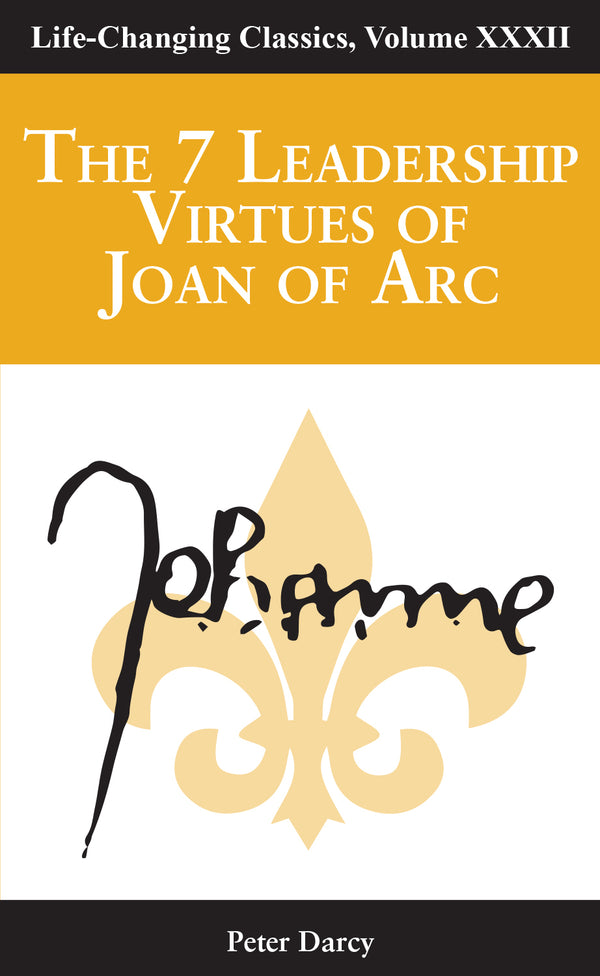 The 7 Leadership Virtues of Joan of Arc