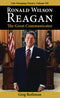 Ronald Wilson Reagan: The Great Communicator (Life-Changing Classics, Volume XII)