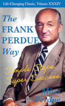 The Frank Perdue Way: Simple Steps . Super Success