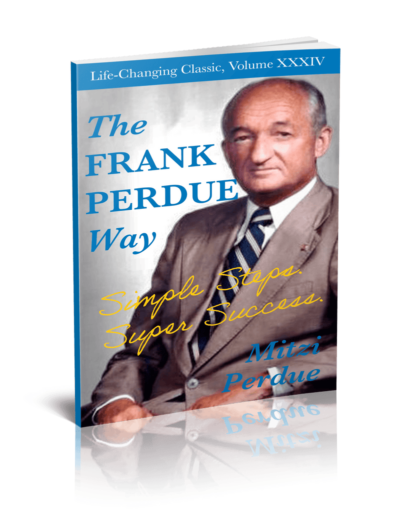 The Frank Perdue Way: Simple Steps . Super Success